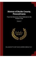 History of Bucks County, Pennsylvania: From the Discovery of the Delaware to the Present Time; Volume 1