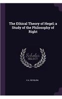 The Ethical Theory of Hegel; A Study of the Philosophy of Right