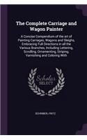 The Complete Carriage and Wagon Painter
