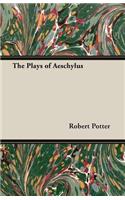 The Plays of Aeschylus