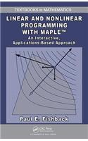 Linear and Nonlinear Programming with Maple: An Interactive, Applications-Based Approach