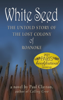 White Seed: The Untold Story of the Lost Colony of Roanoke(English)