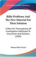 Bible Problems and the New Material for Their Solution