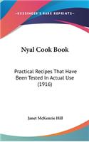 Nyal Cook Book: Practical Recipes That Have Been Tested in Actual Use (1916)