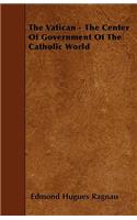 The Vatican - The Center Of Government Of The Catholic World
