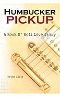 Humbucker Pickup: A Rock 'n Roll Love Story