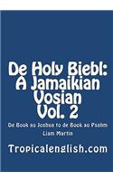 De Holy Biebl: A Jamaikian Vosian Vol. 2: De Book au Joshua to de Book au Psahm