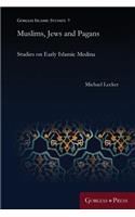 Muslims, Jews and Pagans: Studies on Early Islamic Medina