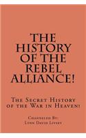 The History of the Rebel Alliance!: The Secret History of the War in Heaven!(English)