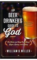 Beer Drinker's Guide to God: The Whole and Holy Truth about Lager, Loving, and Living