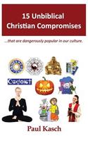 15 Unbiblical Christian Compromises