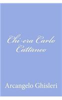 Chi era Carlo Cattaneo: (Italian)