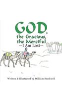 God, the Gracious, the Merciful-I Am Lost