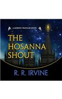 The Hosanna Shout Lib/E: A Moroni Traveler Novel(7 Moroni Traveler)