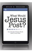 What Would Jesus Post?