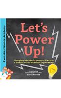 Let's Power Up!: Charging into the Science of Electric Currents with Electrical Engineering(Everyday Science Academy)