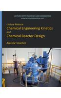 Lecture Notes in Chemical Engineering Kinetics and Chemical Reactor Design: (English)