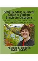 Step by Step: A Parent Guide to Autism Spectrum Disorders: Empowering Your Child Toward Success One Step at a Time