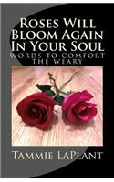 Roses Will Bloom Again In Your Soul