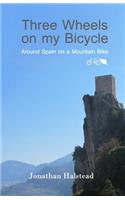 Three Wheels on my Bicycle: Around Spain on a Mountain Bike(English)