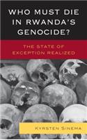 Who Must Die in Rwanda's Genocide?: The State of Exception Realized
