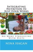 Integrating Nutrition In Just Four Weeks: No More Struggling With Diets