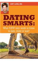 Dating Smarts - What Every Teen Needs To Date, Relate Or Wait: What Every Teen Needs to Date, Relate or Wait