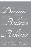 Nifty Notebook 120 ruled pages with margin: Dream, Believe, Achieve Notebook with gray cover, lined 6x9 notebook with margin, perfect bound, ideal for writing, essays, composition notebook or 