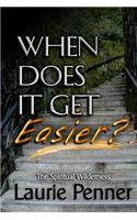 When Does It Get Easier?