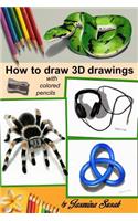 How to Draw 3D Drawings: With Colored Pencils Only