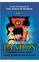 Landon, the Superhero of the Worlds! a Race to Save the Human Race
