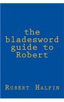 The bladesword guide to Robert: (7 Bladesword Guide)
