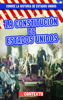 La Constitución de Estados Unidos (the U.S. Constitution): (Conoce la Historia de Estados Unidos (A Look At U.S. History))