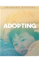 Adopting: A Complete Guide for Adoptive and Birth Families