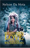 Between Love and the Wilderness