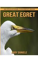 Great Egret! An Educational Children's Book about Great Egret with Fun Facts & Photos