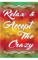 Relax & Accept The Crazy: Inspirational Quote Writing Journal Lined, Diary, Notebook for Men & Women