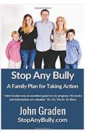 Stop Any Bully: A Family Plan for Taking Action: A Proven System to Bring Bullying to an End Fast