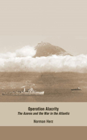 Operation Alacrity: The Azores and the War in the Atlantic(English)