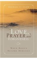 Love, Prayer and Forgiveness