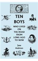 Ten Boys Who Lived on the Road from Long Ago to Now (Yesterday's Classics)