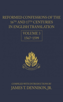 Reformed Confessions of the 16th and 17th Centuries in English Translation: Volume 3, 1567-1599