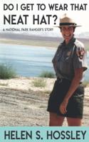 Do I Get to Wear That Neat Hat? A National Park Ranger's Story