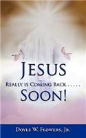 Jesus Really Is Coming Back.....Soon!