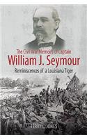 Civil War Memoirs of Captain William J. Seymour