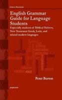 English Grammar Guide for Language Students: Especially students of Biblical Hebrew, New Testament Greek, Latin, and related modern languages(27 Gorgias Handbooks)
