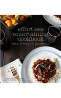 Effortless Entertaining Cookbook: 80 Recipes That Will Impress Your Guests Without Stress