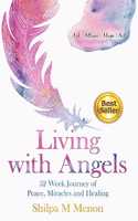 Living with Angels: 52 Week Journey of Peace, Miracles and Healing: Ask Attune Align Act