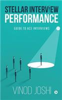 Stellar Interview Performance: Guide to Ace Interviews
