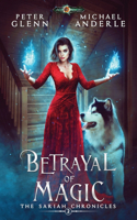 Betrayal of Magic: The Sariah Chronicles Book 2